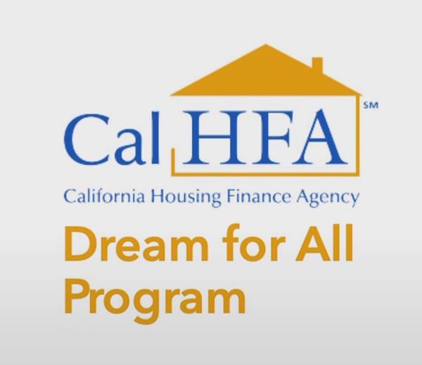 2023 CalHFA Dream for All Program – Down Payment Assistance for First-Time Home Buyers!!!